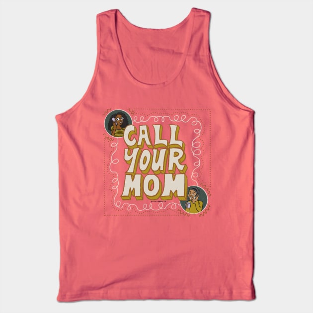 Call your mom Tank Top by Coily And Cute